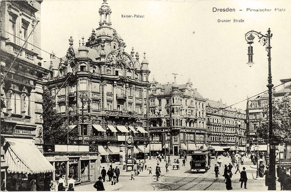 Dresden. Pirnaischerplatz, Kaiserpalast, Grunaer strasse um 1905